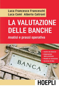 Title: La valutazione delle banche: Analisi e prassi operativa, Author: Luca Franceschi