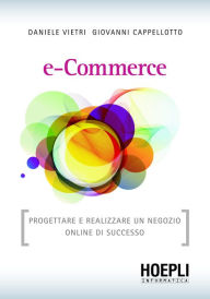 Title: e-Commerce: Progettare e realizzare un negozio online di successo, Author: Daniele Vietri
