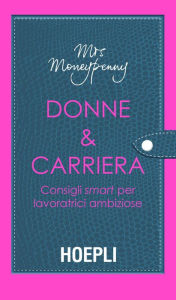 Title: Donne & Carriera: Consigli smart per lavoratrici ambiziose, Author: Heather McGregor