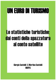 Title: Le statistiche turistiche: dai conti della spazzatura al conto satellite, Author: Giorgio Castoldi