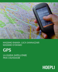 Title: GPS: La guida satellitare per l'Outdoor, Author: Massimo Ravara