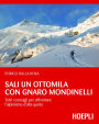 Sali un Ottomila con Gnaro Mondinelli: Tutti i consigli per affrontare l'alpinismo d'alta quota