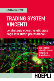 Title: Trading System vincenti: Le strategie operative utilizzate dagli investitori professionali, Author: Enrico Malverti