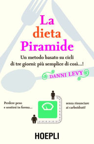 Title: La dieta piramide: Una dieta basata su cicli di tre giorni... più facile di così!, Author: Danni Levy