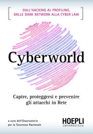 Title: Cyberworld: Capire, prevenire e proteggersi dagli attacchi della rete, Author: Progetto OSN