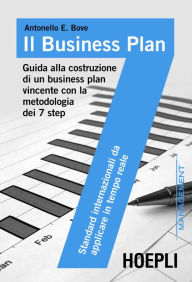 Title: Il business plan: Guida alla costruzione di un business plan vincente con la metodologia dei 7 step, Author: Antonello Bove