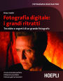 Fotografia digitale: i grandi ritratti: Tecniche e segreti di un grande fotografo