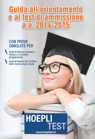 Title: Guida all'orientamento e ai test di ammissione a.a. 2014-2015, Author: Ulrico Hoepli