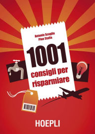 Title: 1001 consigli per risparmiare, Author: Antonio Scuglia