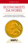 Economisti da Nobel: L'economia letta attraverso i vincitori del prestigioso premio