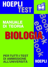 Title: BIOLOGIA - Manuale di teoria: Per tutti i test di ammissione all'università, Author: Ulrico Hoepli