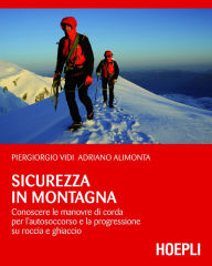 Title: Sicurezza in montagna: Conoscere le manovre di corda per l'autosoccorso e la progressione su roccia e ghiaccio, Author: Piergiorgio Vidi