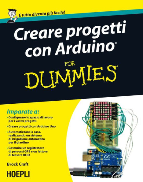 Creare progetti con Arduino For Dummies: Con 12 progetti facili da realizzare!