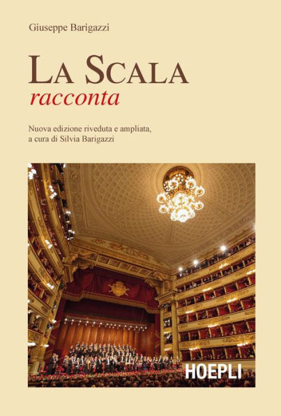 La Scala racconta: Nnuova edizione riveduta e ampliata a cura di Silvia Barigazzi