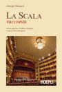 La Scala racconta: Nnuova edizione riveduta e ampliata a cura di Silvia Barigazzi
