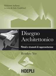 Title: Disegno architettonico: Metodi e strumenti di rappresentazione, Author: Random Yee