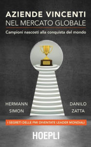 Title: Aziende vincenti nel mercato globale: Campioni nascosti del 21°secolo - I segreti delle PMI diventate leader mondiali, Author: Hermann Simon