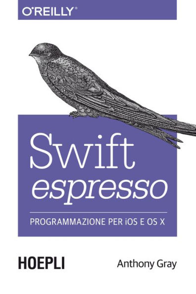 Swift espresso: Programmazione per IOS e OS X