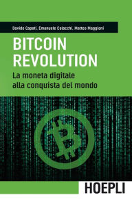 Title: Bitcoin Revolution: La moneta digitale alla conquista del mondo, Author: Davide Capoti