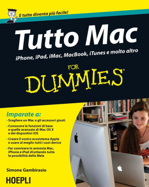 Tutto Mac For Dummies: iPhone, iPad, iMacC, Macbook, iTunes e molto altro