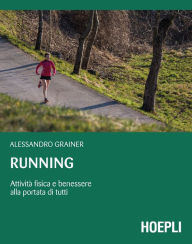 Title: Running: Attività fisica e benessere alla portata di tutti, Author: Alessandro Grainer
