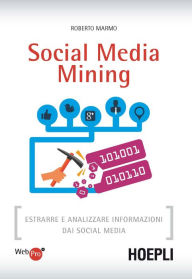 Title: Social Media Mining: Estrarre e analizzare informazioni dai social media, Author: Roberto Marmo
