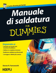 Title: Manuale di saldatura For Dummies, Author: Steven Robert Farnsworth