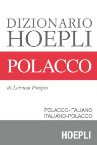 Title: Dizionario Hoepli Polacco: Polacco-Italiano e Italiano-Polacco, Author: Lorenzo Pompeo