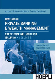 Title: Trattato di Private Banking e Wealth Management, vol. 3: Esperienze nel mercato italiano, Author: Marco Oriani