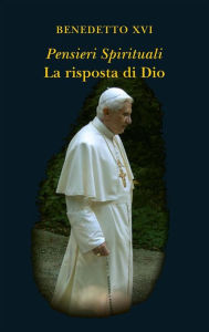 Title: Pensieri spirituali. La risposta di Dio, Author: Pope Benedict XVI