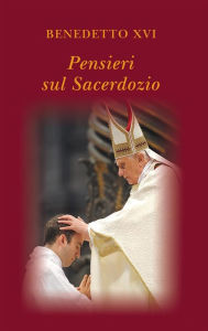 Title: Pensieri sul sacerdozio, Author: Pope Benedict XVI