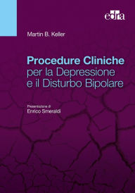 Title: Procedure Cliniche per la Depressione e il Disturbo Bipolare, Author: Martin B. Keller