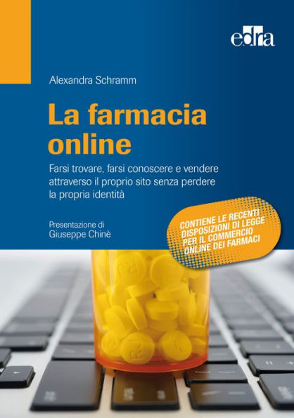 La farmacia online: Farsi trovare, farsi conoscere e vendere attraverso il proprio sito senza perdere la propria identità