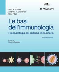 Title: Le basi dell'immunologia: Fisiopatologia del sistema immunitario, Author: Abul K. Abbas