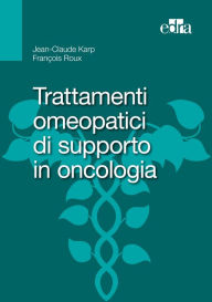 Title: Trattamenti omeopatici di supporto in oncologia, Author: Jean-Claude Karp