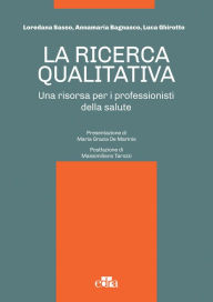 Title: La ricerca qualitativa: Una risorsa per i professionisti della salute, Author: Loredana Sasso