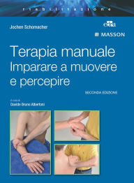 Title: Terapia manuale: Imparare a muovere e percepire, Author: Jochen Schomacher