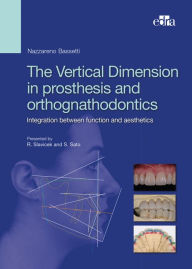 Title: The Vertical Dimension in Prosthesis and Orthognathodontics: Integration between Function and Aesthetics, Author: Nazzareno Bassetti