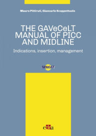 Title: The GAVeCeLT Manual of Picc and Midline: Indication, Insertion, Management, Author: Mauro Pittiruti