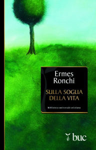 Title: Sulla soglia della Vita, Author: Ermes Ronchi