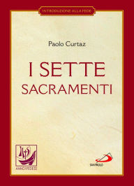 Title: I sette sacramenti. La celebrazione del mistero cristiano, Author: Curtaz Paolo