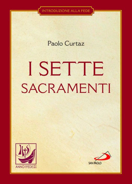 I sette sacramenti. La celebrazione del mistero cristiano