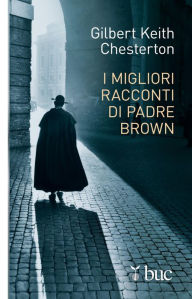 Title: I migliori racconti di Padre Brown, Author: G. K. Chesterton