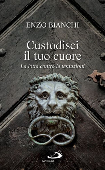 Custodisci il tuo cuore. La lotta contro le tentazioni