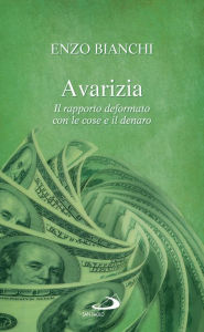 Title: Avarizia. Il rapporto deformato con le cose e il denaro, Author: Bianchi Enzo