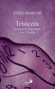 Title: Tristezza. Il rapporto deformato con il tempo, Author: Bianchi Enzo