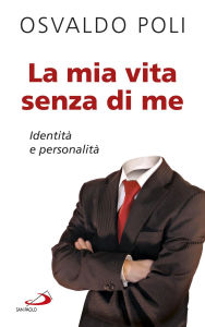 Title: La mia vita senza di me. Identità e personalità, Author: Kahol