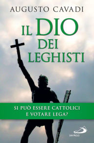 Title: Il Dio dei leghisti, Author: Cavadi Augusto