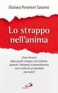 Title: Lo strappo nell'anima, Author: Perantoni Savaresi Giuliana