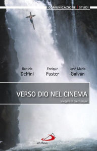 Title: Verso Dio nel cinema. Viaggio in dieci tappe, Author: Delfini Daniela